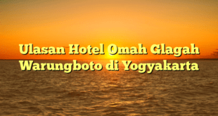 Ulasan Hotel Omah Glagah Warungboto di Yogyakarta
