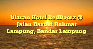 Ulasan Hotel RedDoorz @ Jalan Basuki Rahmat Lampung, Bandar Lampung