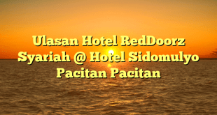 Ulasan Hotel RedDoorz Syariah @ Hotel Sidomulyo Pacitan Pacitan