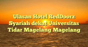 Ulasan Hotel RedDoorz Syariah dekat Universitas Tidar Magelang Magelang