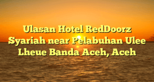 Ulasan Hotel RedDoorz Syariah near Pelabuhan Ulee Lheue Banda Aceh, Aceh