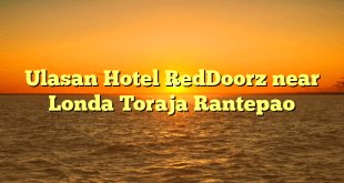 Ulasan Hotel RedDoorz near Londa Toraja Rantepao