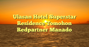 Ulasan Hotel Superstar Residence Tomohon Redpartner Manado