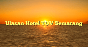 Ulasan Hotel TOV Semarang