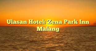 Ulasan Hotel: Zena Park Inn Malang