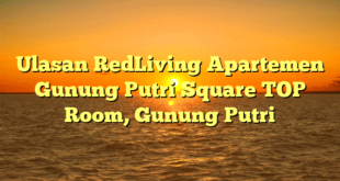 Ulasan RedLiving Apartemen Gunung Putri Square TOP Room, Gunung Putri