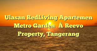 Ulasan RedLiving Apartemen Metro Garden – Reevo Property, Tangerang