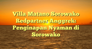 Villa Matano Sorowako Redpartner Anggrek: Penginapan Nyaman di Sorowako