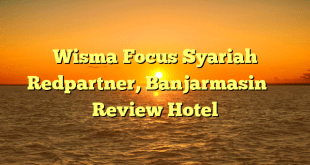 Wisma Focus Syariah Redpartner, Banjarmasin – Review Hotel