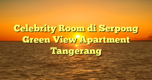 Celebrity Room di Serpong Green View Apartment Tangerang