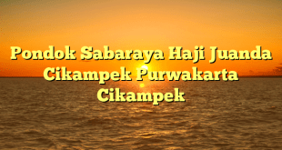 Pondok Sabaraya Haji Juanda Cikampek Purwakarta Cikampek