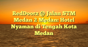 RedDoorz @ Jalan STM Medan 2 Medan: Hotel Nyaman di Tengah Kota Medan