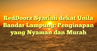 RedDoorz Syariah dekat Unila Bandar Lampung: Penginapan yang Nyaman dan Murah