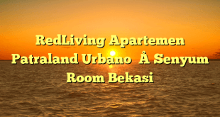 RedLiving Apartemen Patraland Urbano – Senyum Room Bekasi