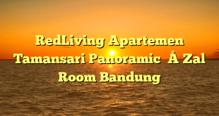 RedLiving Apartemen Tamansari Panoramic – Zal Room Bandung