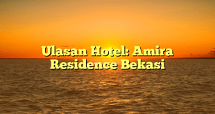 Ulasan Hotel: Amira Residence Bekasi