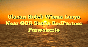 Ulasan Hotel: Wisma Lusya Near GOR Satria RedPartner Purwokerto