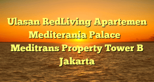 Ulasan RedLiving Apartemen Mediterania Palace – Meditrans Property Tower B Jakarta