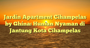 Jardin Apartment Cihampelas by Ghina: Hunian Nyaman di Jantung Kota Cihampelas