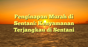 Penginapan Murah di Sentani: Kenyamanan Terjangkau di Sentani