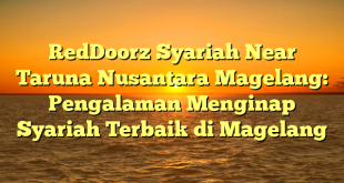 RedDoorz Syariah Near Taruna Nusantara Magelang: Pengalaman Menginap Syariah Terbaik di Magelang